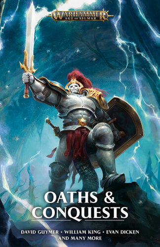 Oaths And Conquests William King Robert Rath Evan Dicken Jamie Crisalli Michael R Fletcher Graeme Lyon David Guymer Anna Stephens Miles A Drake Eric Gregory Michael J Hollows Dale Lucas Richard Strachan