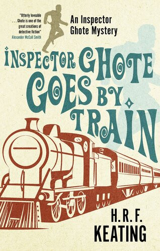 Inspector Ghote Goes By Train H R F Keating