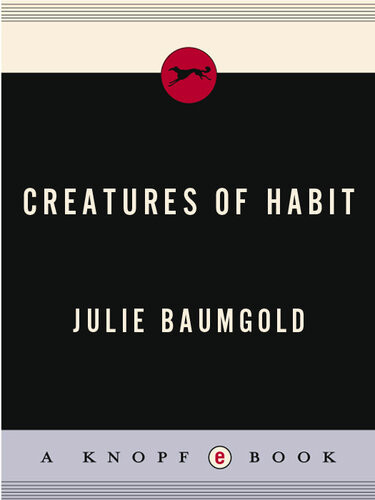 Creatures Of Habit Julie Baumgold