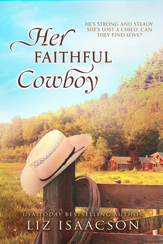 Her Faithful Cowboy A Second Chance Cowboy Romancea Buttars Brothers Novel Liz Isaacson