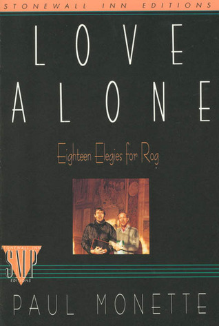 Love Alone Eighteen Elegies For Rog Paul Monette