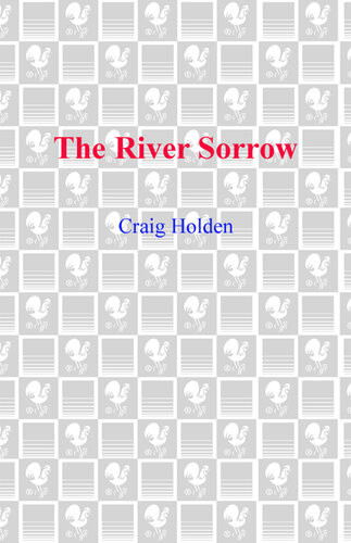 The River Sorrow Craig Holden