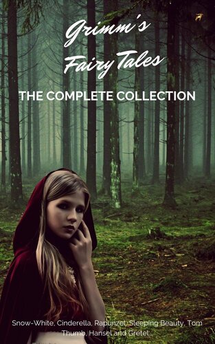 Grimms Fairy Tales Complete Collection200 Tales Snowwhite Cinderella Rapunzel Sleeping Beauty Tom Thumb Hansel And Gretel Grimm Brothers Brothers Grimm Jacob Grimm Wilhelm Grimm Grimms Fairy Tales