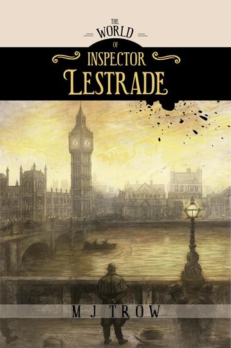The World Of Inspector Lestrade Historical Companion To The Inspector Lestrade Series M J Trow