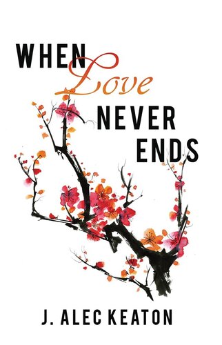 When Love Never Ends J Alec Keaton