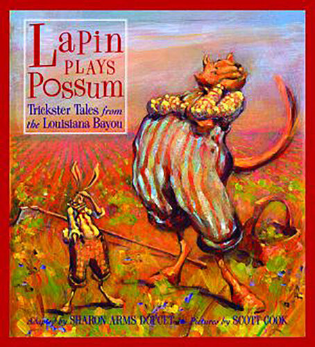 Lapin Plays Possum Trickster Tales From The Louisiana Bayou Sharon Arms Doucet