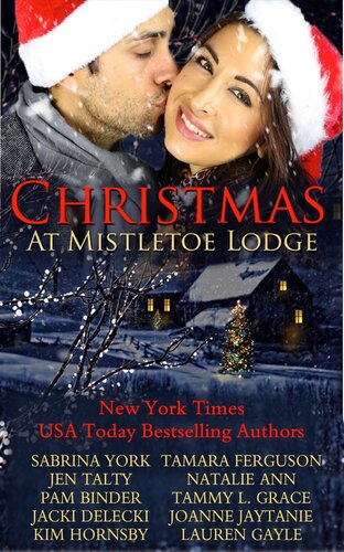 Christmas At Mistletoe Lodge Sabrina York Tamara Ferguson Jen Talty Natalie Ann Pam Binder Tammy L Grace Jacki Delecki Joanne Jaytanie Kim Hornsby Lauren Gayle
