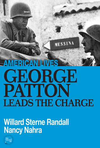 George Patton Leads The Charge 1st Edition Willard Sterne Randall Nancy Nahra