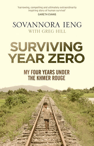 Surviving Year Zero My Four Years Under The Khmer Rouge Sovannora Ieng Greg Hill