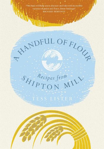 A Handful Of Flour Recipes From Shipton Mill Tess Lister