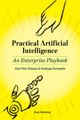 Practical Artificial Intelligence An Enterprise Playbook Alan Pelzsharpe Kashyap Kompella