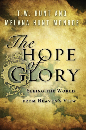 The Hope Of Glory Seeing The World From Heavens View Tw Hunt