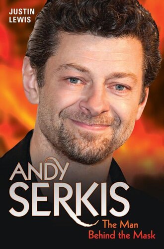 Andy Serkis The Man Behind The Mask Justin Lewis