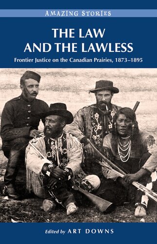The Law And The Lawless Frontier Justice On The Canadian Prairies 18731895 Art Downs