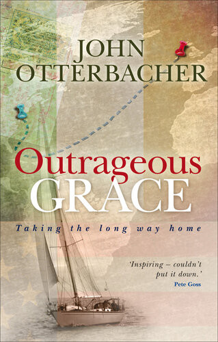Outrageous Grace Taking The Long Way Home John Otterbacher