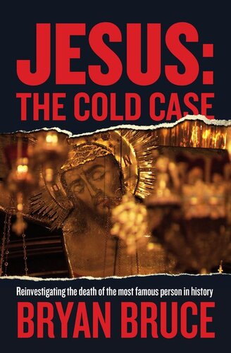 Jesus The Cold Case Bryan Bruce