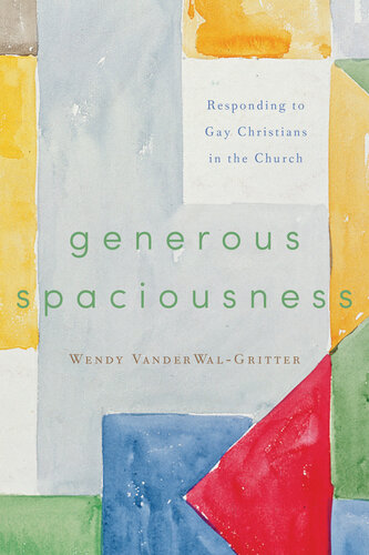 Generous Spaciousness Responding To Gay Christians In The Church Wendy Vanderwalgritter