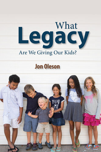 What Legacy Are We Giving Our Kids Jon Oleson