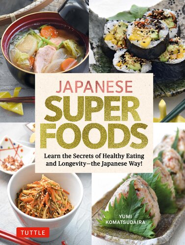 Japanese Superfoods Learn The Secrets Of Healthy Eating And Longevity The Japanese Way Yumi Komatsudaira
