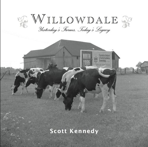 Willowdale Yesterdays Farms Todays Legacy Scott Kennedy