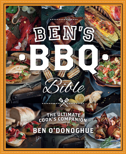 Bens Bbq Bible The Ultimate Cooks Companion Ben Odonoghue