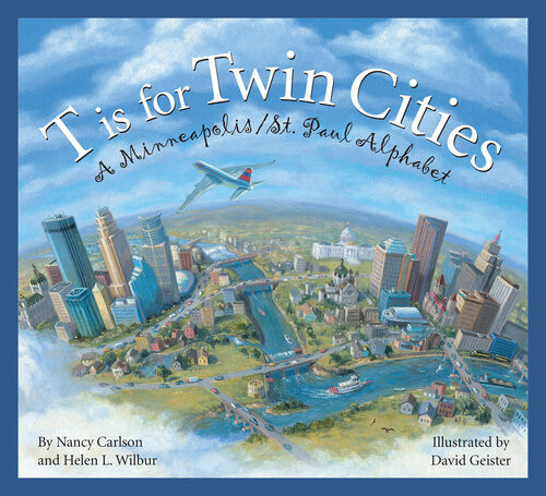 T Is For Twin Cities A Minneapolisst Paul Alphabet Nancy Carlson Barry Mccool