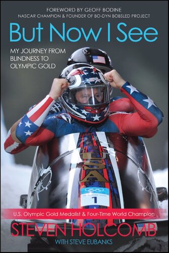 But Now I See My Journey From Blindness To Olympic Gold Steven Holcomb Steve Eubanks