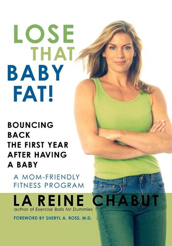 Lose That Baby Fat Bouncing Back The First Year After Having A Babya Mom Friendly Fitness Program Lareine Chabut