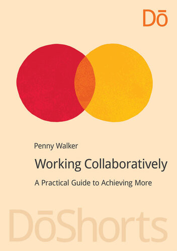 Working Collaboratively A Practical Guide To Achieving More Penny Walker
