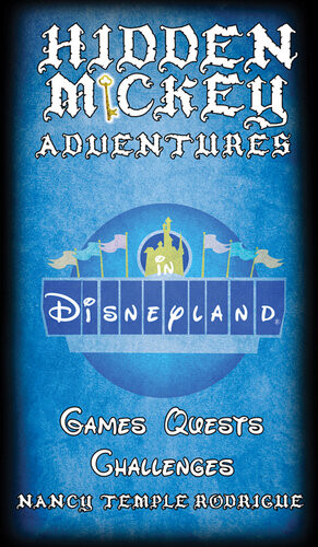 Hidden Mickey Adventures In Disneyland Nancy Temple Rodrigue