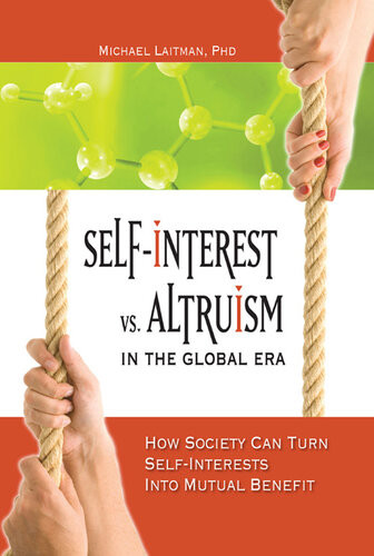 Selfinterest Vs Altruism In The Global Era How Society Can Turn Selfinterests Into Mutual Benefit Michael Laitman