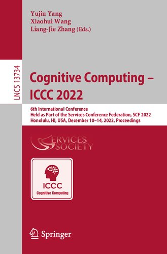 Cognitive Computing Iccc 2022 6th International Conference Held As Part Of The Services Conference Federation Scf 2022 Honolulu Hi Usa December 1014 2022 Proceedings Yujiu Yang