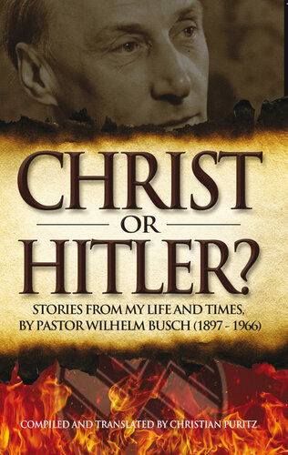 Christ Or Hitler Stories From My Life And Times By Pastor Wilhelm Busch 18971966 Christian Puritz