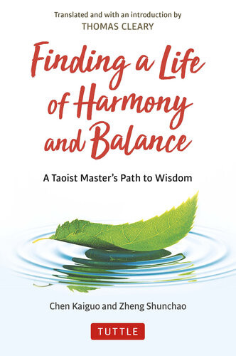 Finding A Life Of Harmony And Balance A Taoist Masters Path To Wisdom Chen Kaiguo Zheng Shunchao