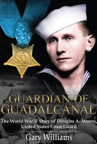 Guardian Of Guadalcanal The World War Ii Story Of Douglas A Munro United States Coast Guard Gary Williams