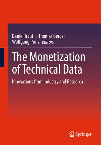 The Monetization Of Technical Data Innovations From Industry And Research Daniel Trauth