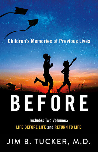 Before Childrens Memories Of Previous Lives Jim B Tucker Md