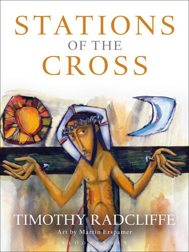 Stations Of The Cross Timothy Radcliffe Martin Erspamer