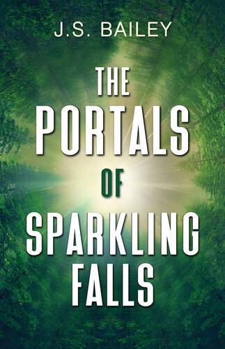 The Portals Of Sparkling Falls J S Bailey