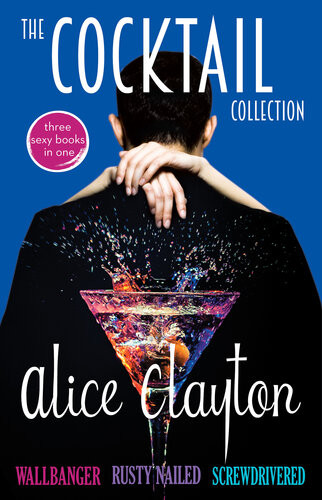The Cocktail Collection Wallbanger Rusty Nailed And Screwdrivered Alice Clayton