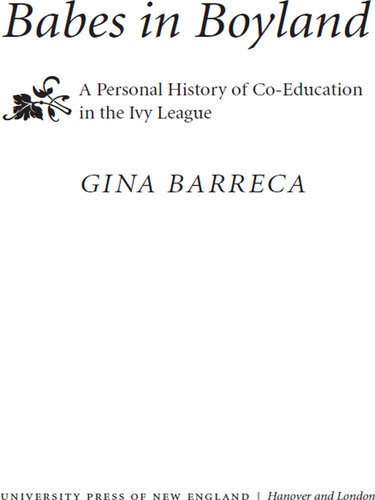 Babes In Boyland A Personal History Of Coeducation In The Ivy League Gina Barreca