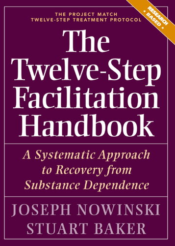 The Twelve Step Facilitation Handbook A Systematic Approach To Recovery From Substance Dependence Joseph Nowinski Stuart Baker