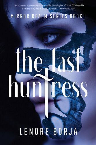 The Last Huntress Mirror Realm Series Book I Lenore Borja