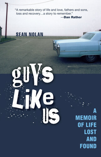 Guys Like Us A Memoir Of Life Lost And Found Sean Nolan