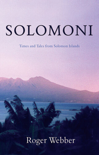 Solomoni Times And Tales From Solomon Islands Roger Webber