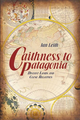 Caithness To Patagonia Distant Lands And Close Relatives Ian Leith
