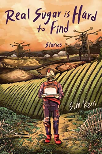 Real Sugar Is Hard To Find Stories 1st Edition Sim Kern