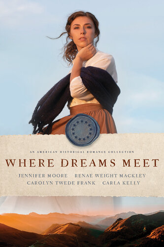 Where Dreams Meet Jennifer Moore Renae Weight Mackley Carolyn Twede Frank Carla Kelly