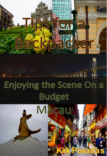 Tips For A Backpacker Enjoying The Scene On A Budget Macau Kirk Posadas