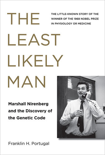 The Least Likely Man Marshall Nirenberg And The Discovery Of The Genetic Code Franklin H Portugal